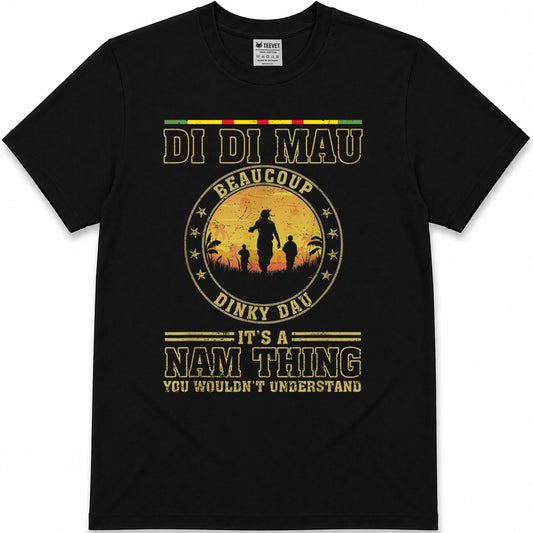 Di Di Mau Dinky Dau It's Nam Thing Funny Vietnam Veteran T-Shirt