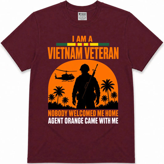 I Am A Vietnam Veteran Nobody Welcomed Me Home Agent Orange Came With Me T-Shirt