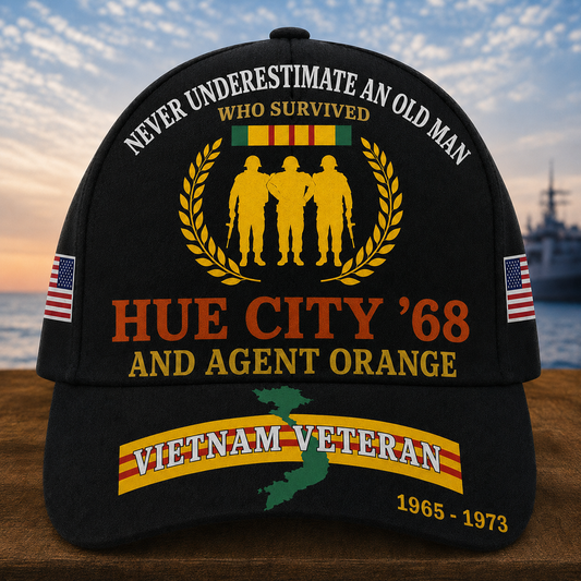 Never Underestimate An Old Man Who Survived Hue City '68 And Agent Orange Cap