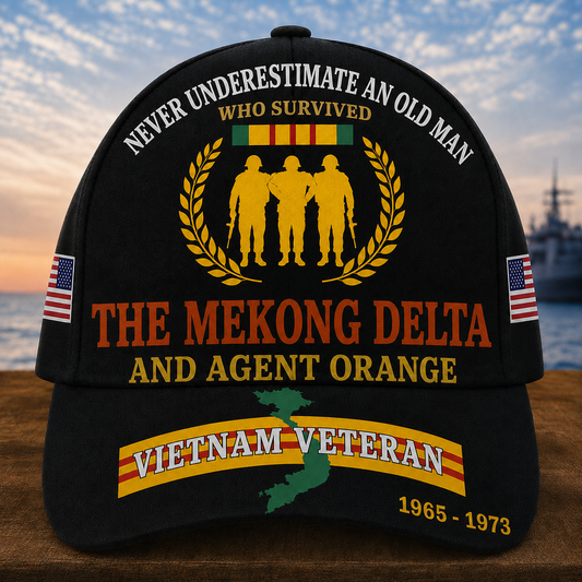 Never Underestimate An Old Man Who Survived The Mekong Delta And Agent Orange Cap