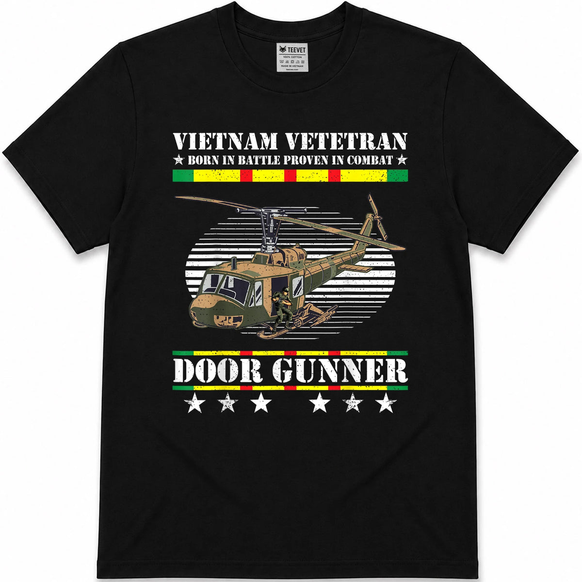 Vietnam Veteran Born In Battle Proven In Combat Door Gunner T-Shirt