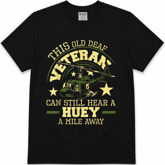 Hear A Huey A Mile Away - Helicopter Pilot Vietnam Veteran T-Shirt