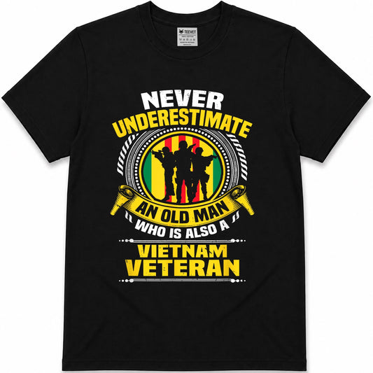Never Underestimate an Old Man Who is Also Vietnam Veteran T-Shirt