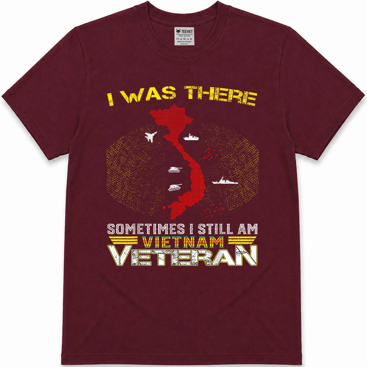 I was There Sometimes I Still AM Vietnam Veteran T-Shirt
