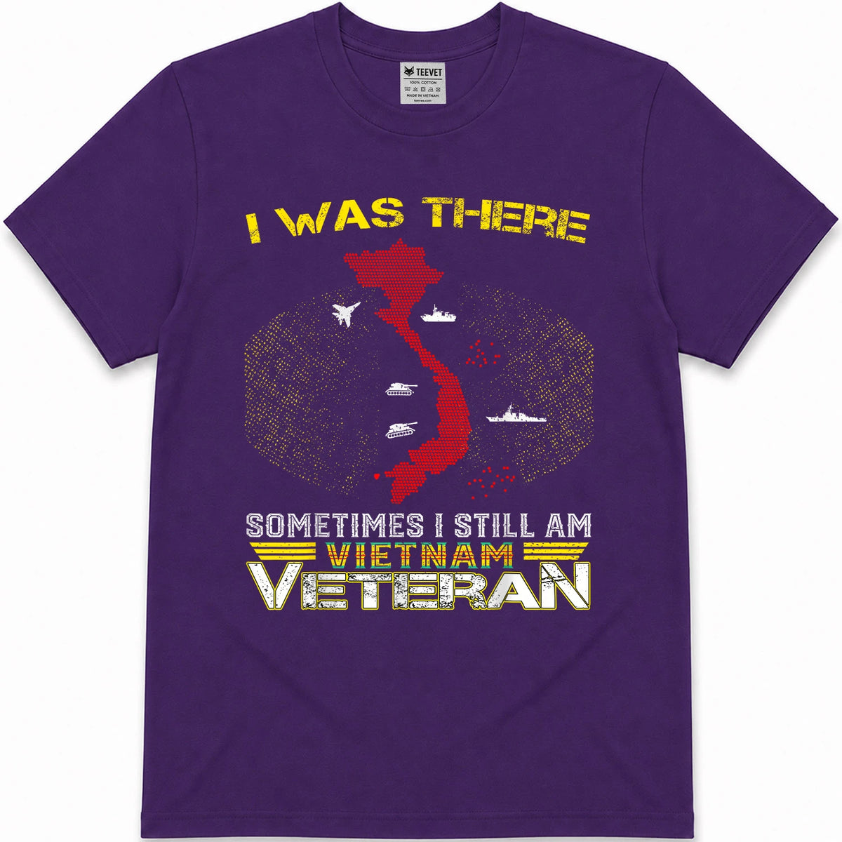 I was There Sometimes I Still AM Vietnam Veteran T-Shirt
