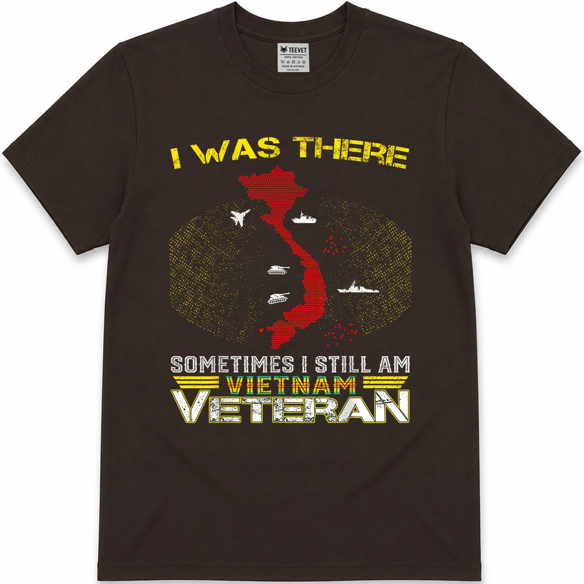 I was There Sometimes I Still AM Vietnam Veteran T-Shirt