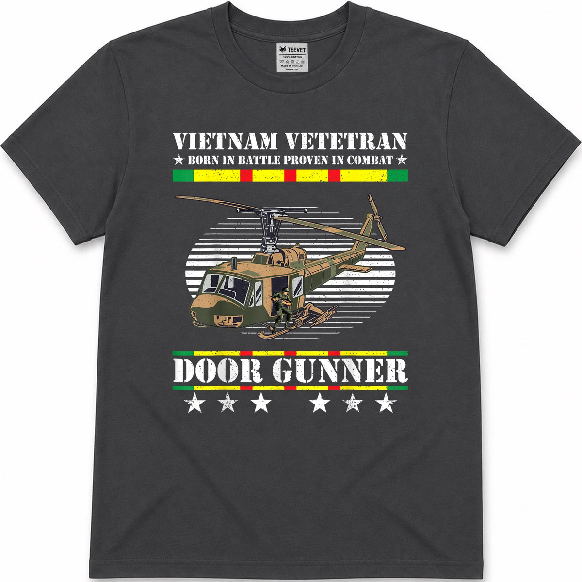 Vietnam Veteran Born In Battle Proven In Combat Door Gunner T-Shirt