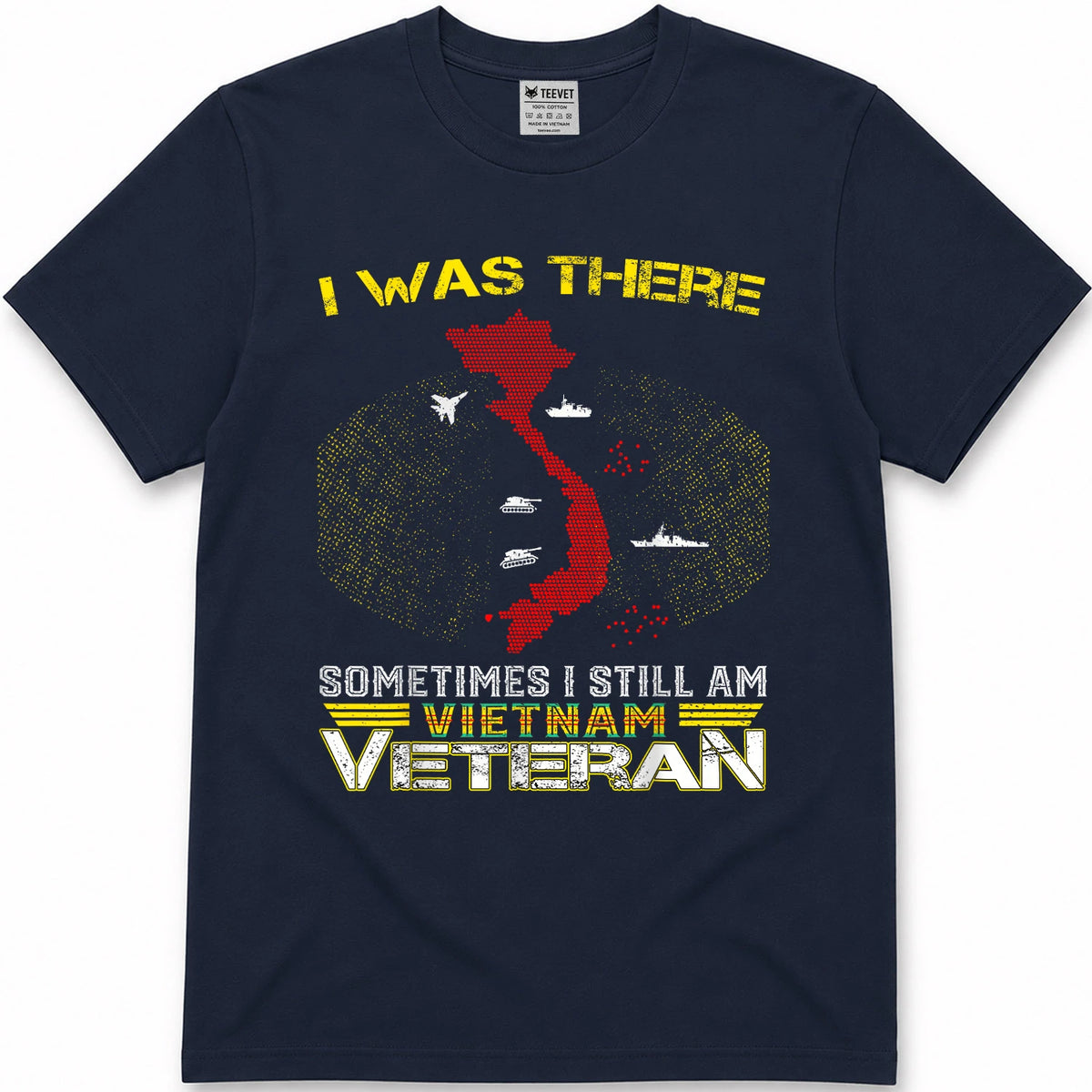 I was There Sometimes I Still AM Vietnam Veteran T-Shirt