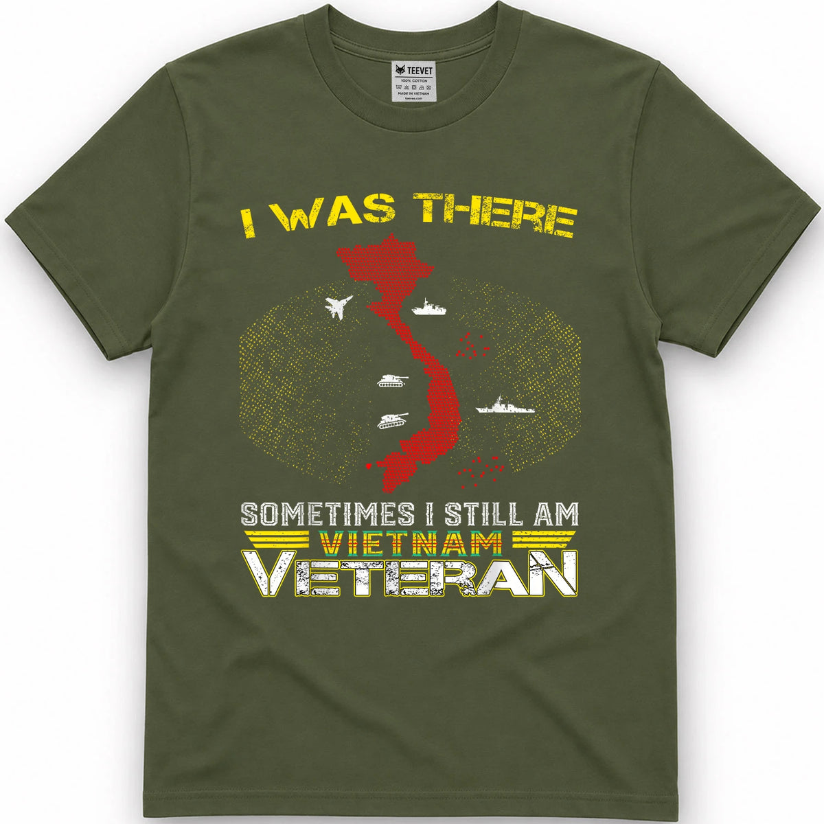I was There Sometimes I Still AM Vietnam Veteran T-Shirt